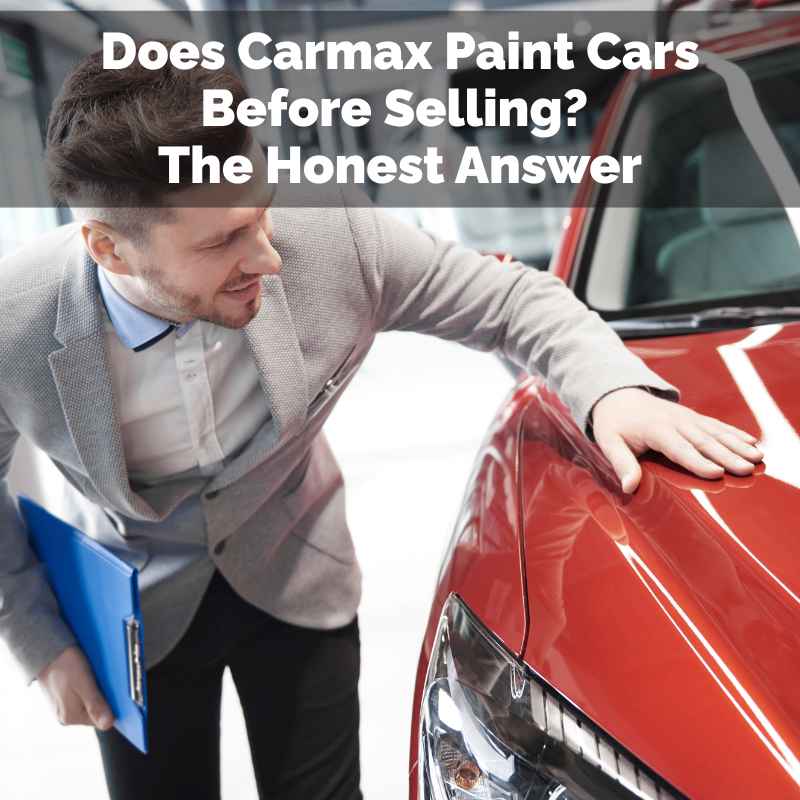 Does Carmax Paint Cars Before Selling