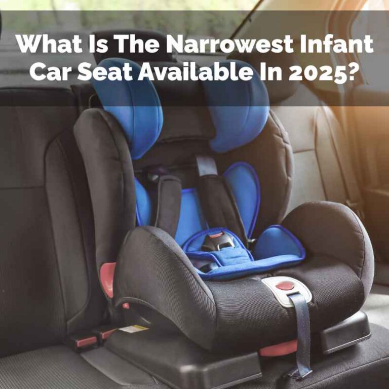What Is The Narrowest Infant Car Seat Available In 2025?