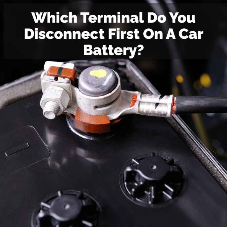 Which Terminal Do You Disconnect First On A Car Battery?