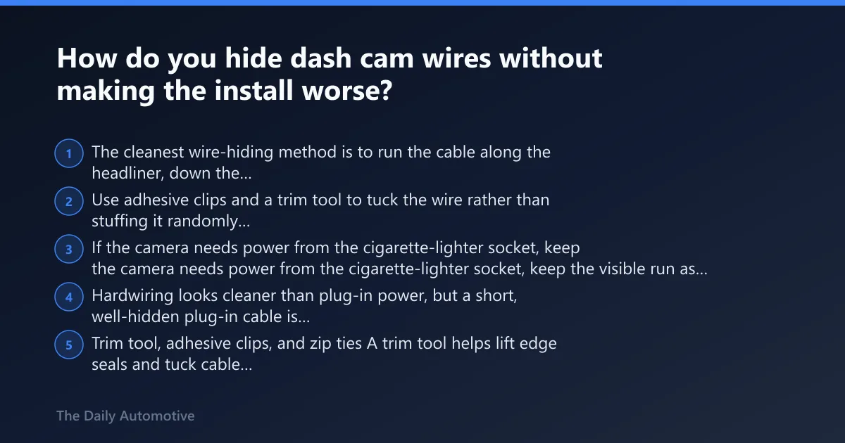 Steps: How do you hide dash cam wires without making the install worse?