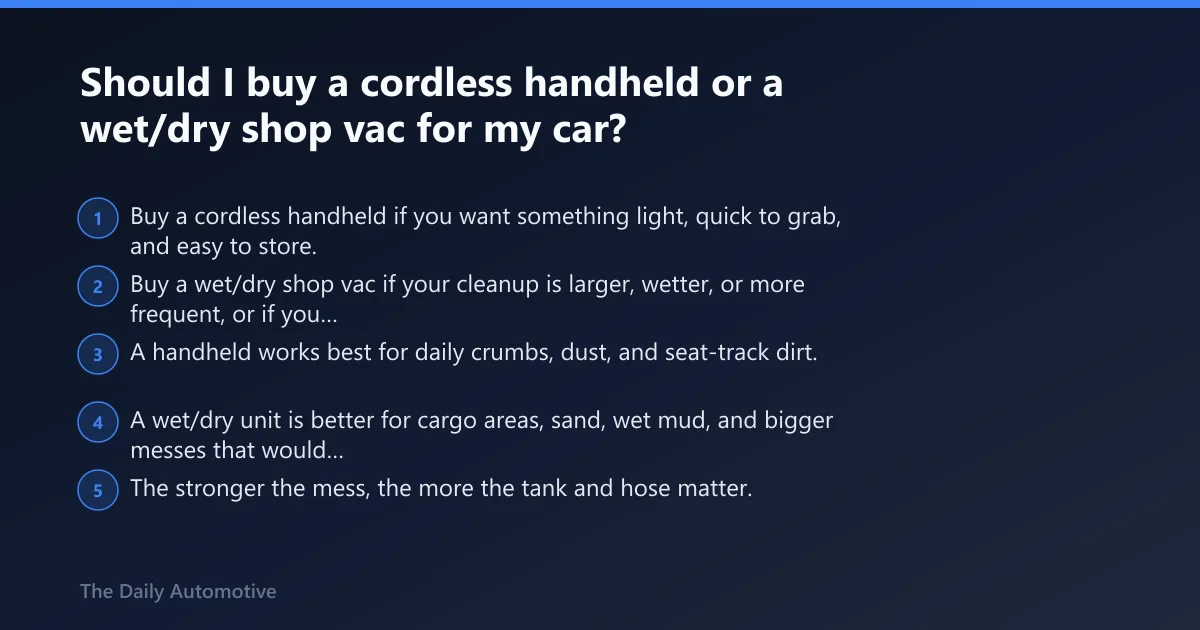 Steps: Should I buy a cordless handheld or a wet/dry shop vac for my car?