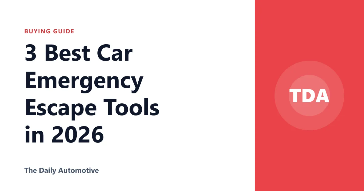 3 Best Car Emergency Escape Tools in 2026