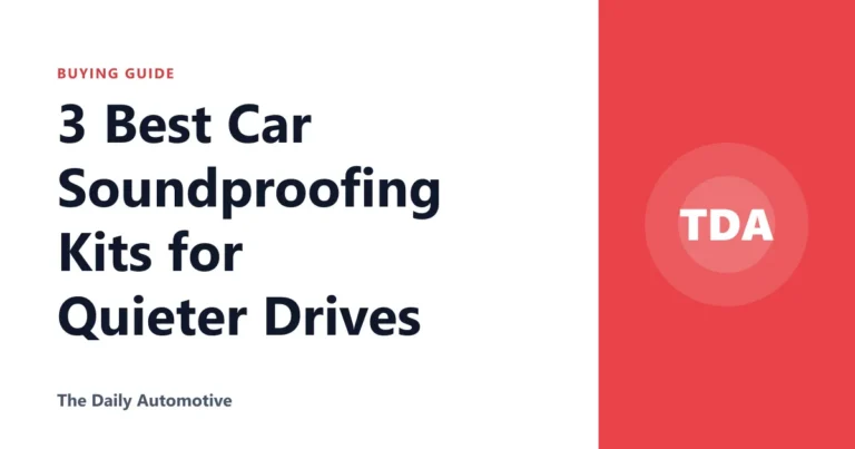 3 Best Car Soundproofing Kits for Quieter Drives