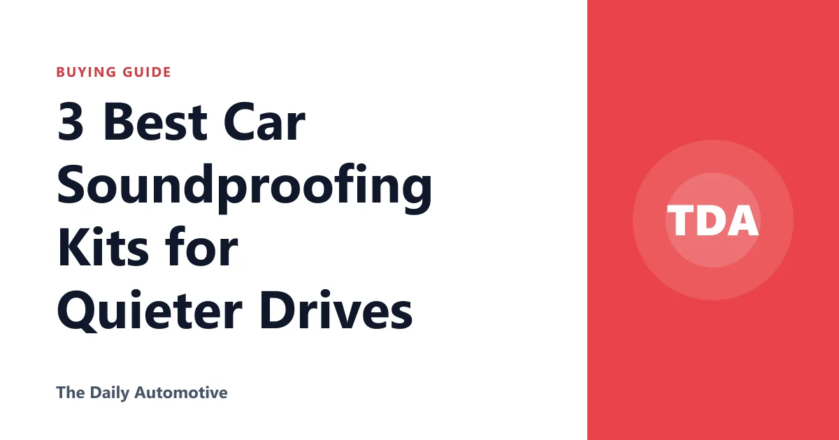 3 Best Car Soundproofing Kits for Quieter Drives