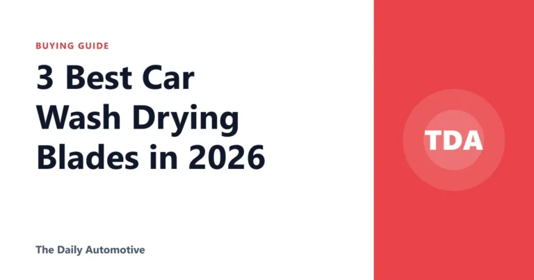 3 Best Car Wash Drying Blades in 2026