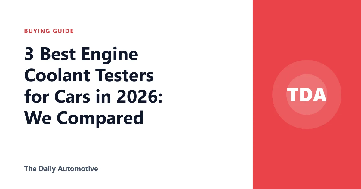 3 Best Engine Coolant Testers for Cars in 2026: We Compared