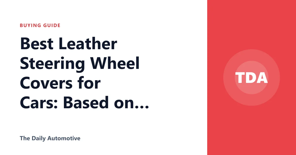 Best Leather Steering Wheel Covers for Cars: Based on Specs and Reviews
