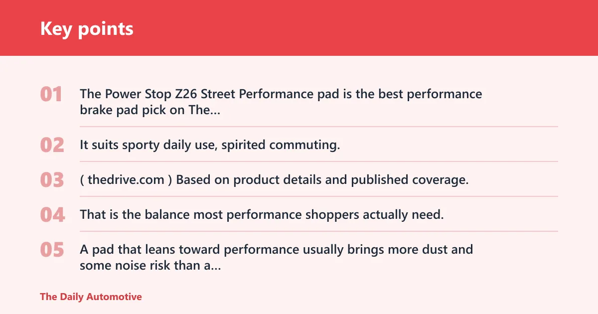Key points: Power Stop Z26 Street Performance pads: best for street driving
