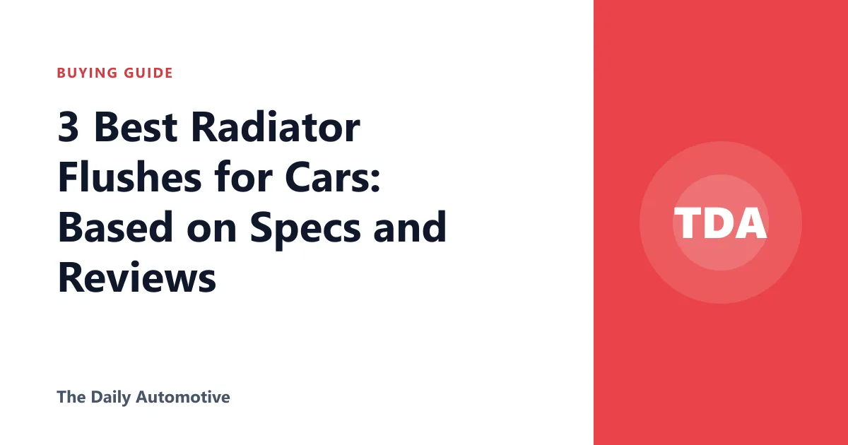 3 Best Radiator Flushes for Cars: Based on Specs and Reviews