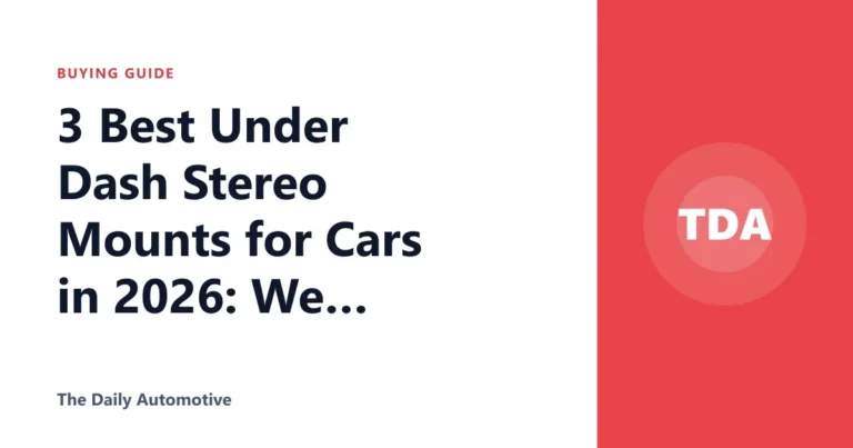 3 Best Under Dash Stereo Mounts for Cars in 2026: We Compared