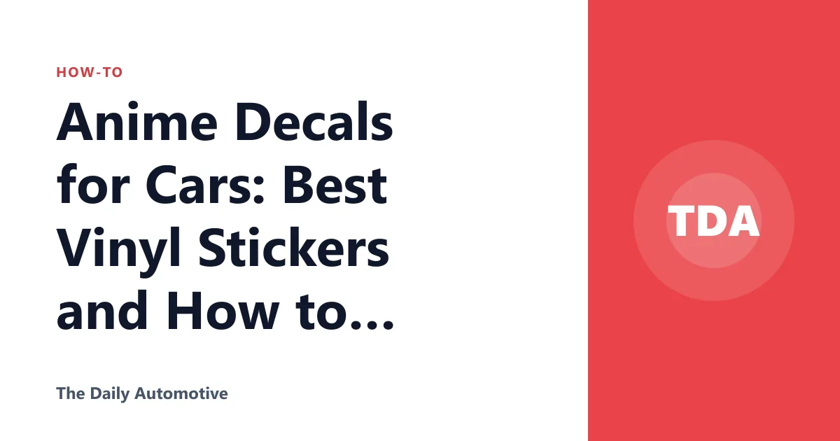 Anime Decals for Cars: Best Vinyl Stickers and How to Apply Them