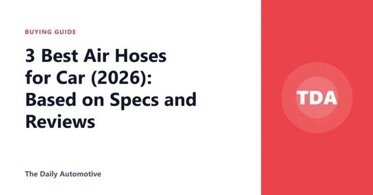 3 Best Air Hoses for Car (2026): Based on Specs and Reviews