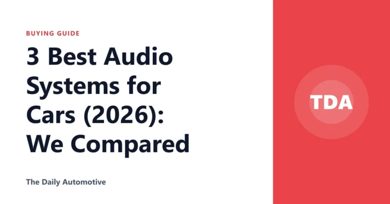 3 Best Audio Systems for Cars (2026): We Compared