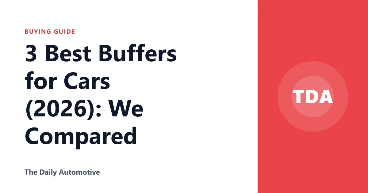 3 Best Buffers for Cars (2026): We Compared