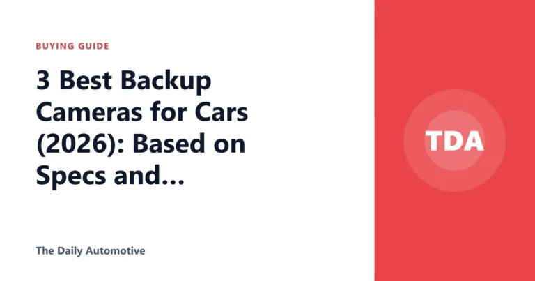 3 Best Backup Cameras for Cars (2026): Based on Specs and Reviews