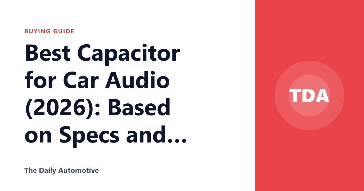 Best Capacitor for Car Audio (2026): Based on Specs and Reviews