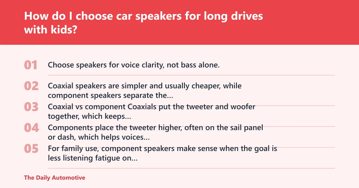 Steps: How do I choose car speakers for long drives with kids?