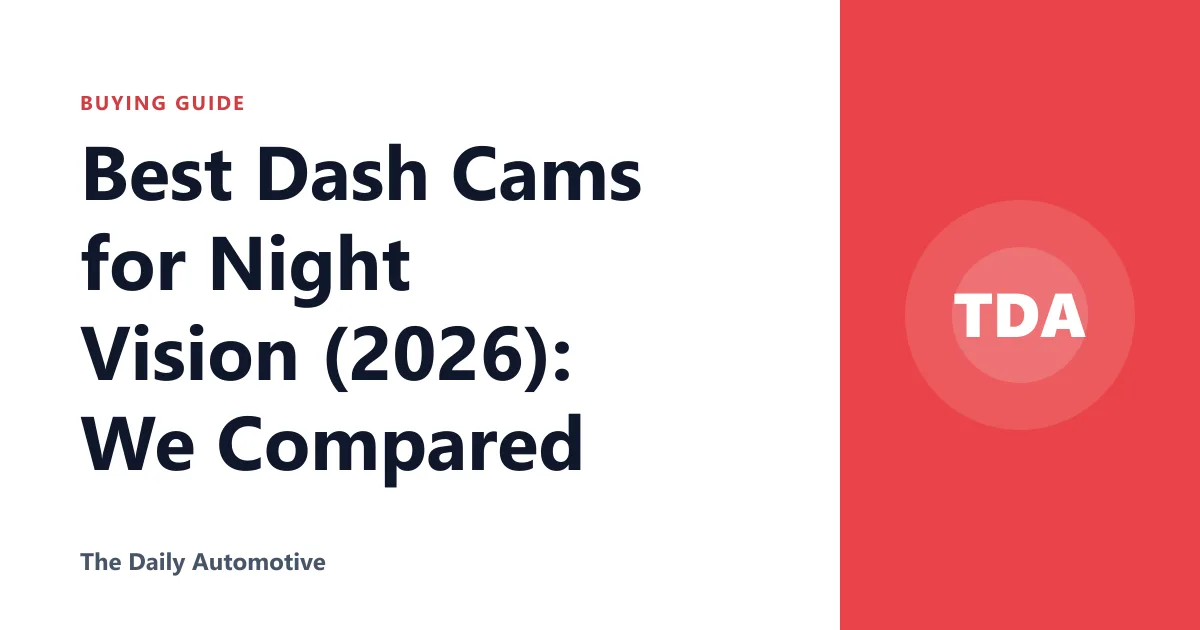 Best Dash Cams for Night Vision (2026): We Compared