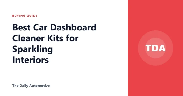 Best Car Dashboard Cleaner Kits for Sparkling Interiors
