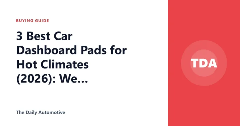 3 Best Car Dashboard Pads for Hot Climates (2026): We Compared