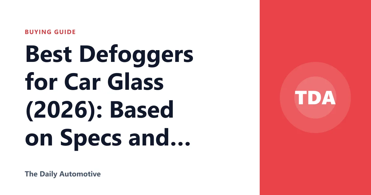 Best Defoggers for Car Glass (2026): Based on Specs and Reviews