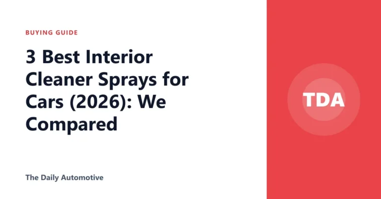 3 Best Interior Cleaner Sprays for Cars (2026): We Compared