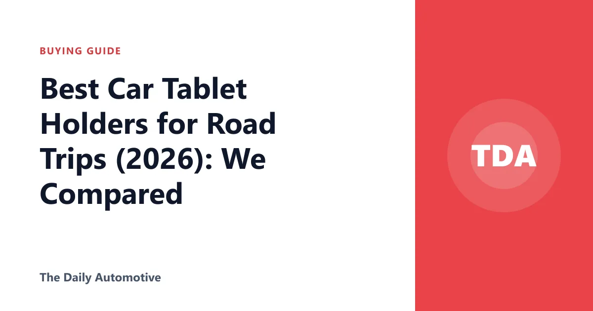 Best Car Tablet Holders for Road Trips (2026): We Compared