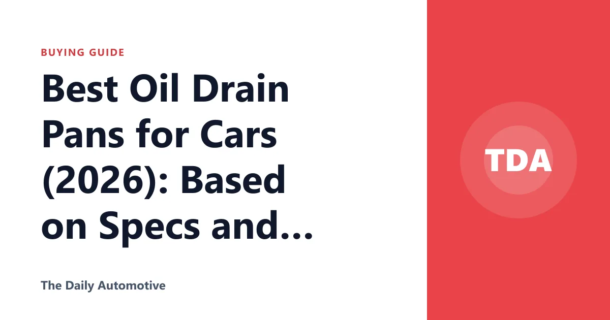 Best Oil Drain Pans for Cars (2026): Based on Specs and Reviews