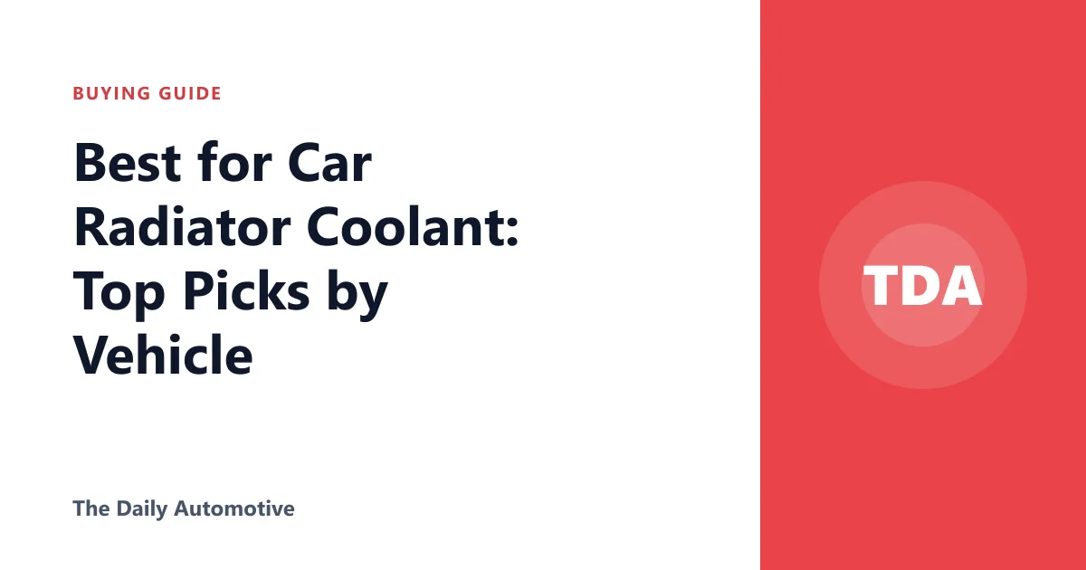 Best for Car Radiator Coolant: Top Picks by Vehicle