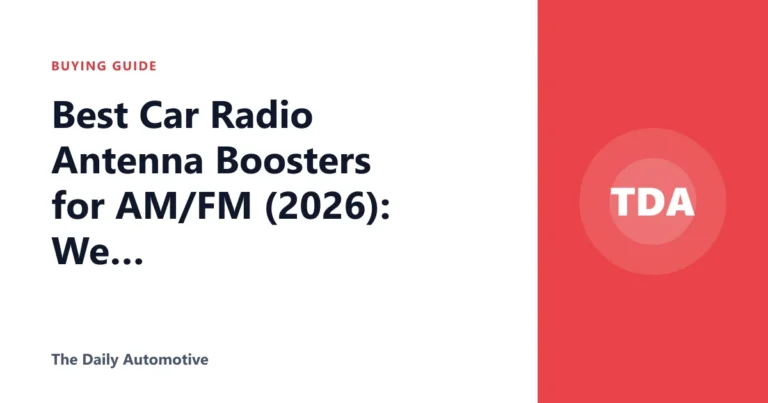 Best Car Radio Antenna Boosters for AM/FM (2026): We Compared