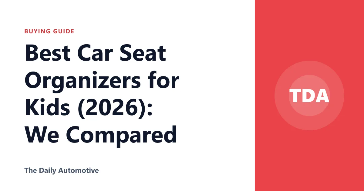 Best Car Seat Organizers for Kids (2026): We Compared