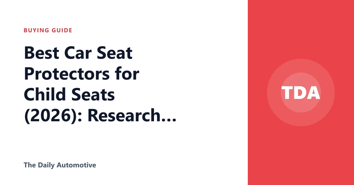 Best Car Seat Protectors for Child Seats (2026): Research Shows