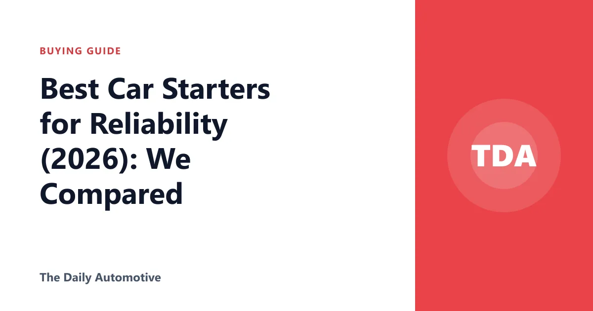 Best Car Starters for Reliability (2026): We Compared