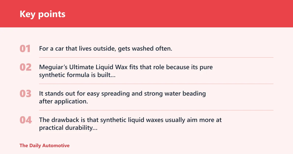 Key points: Synthetic liquid wax: best for daily drivers