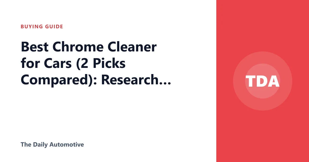 Best Chrome Cleaner for Cars (2 Picks Compared): Research Shows