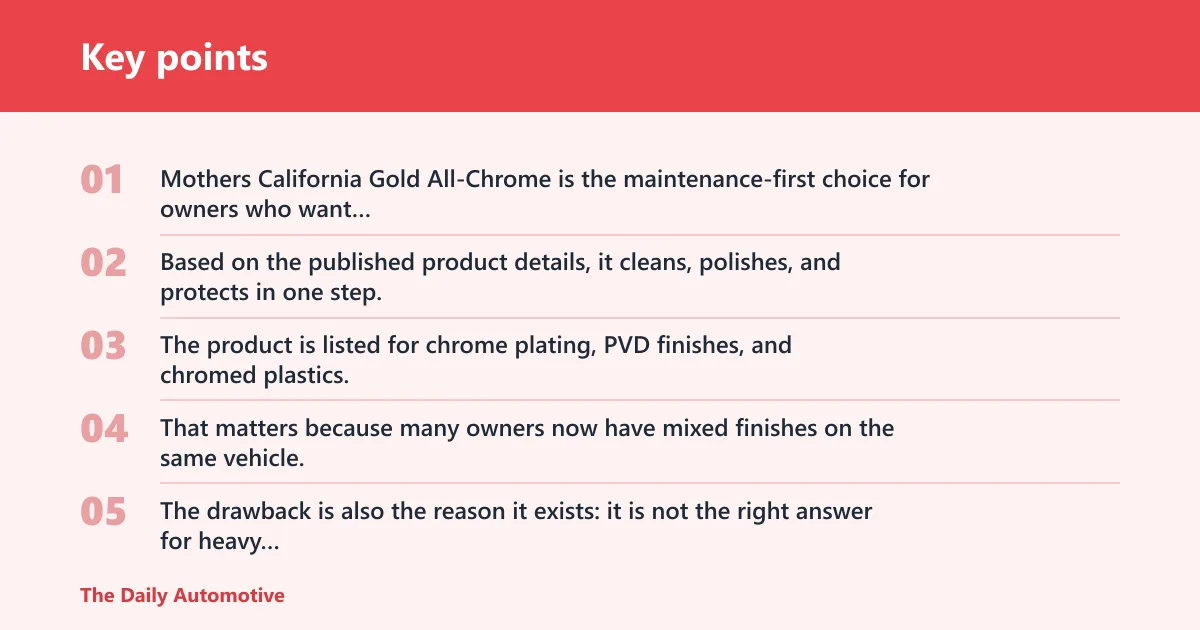 Key points: Mothers California Gold All-Chrome: best for maintenance cleaning