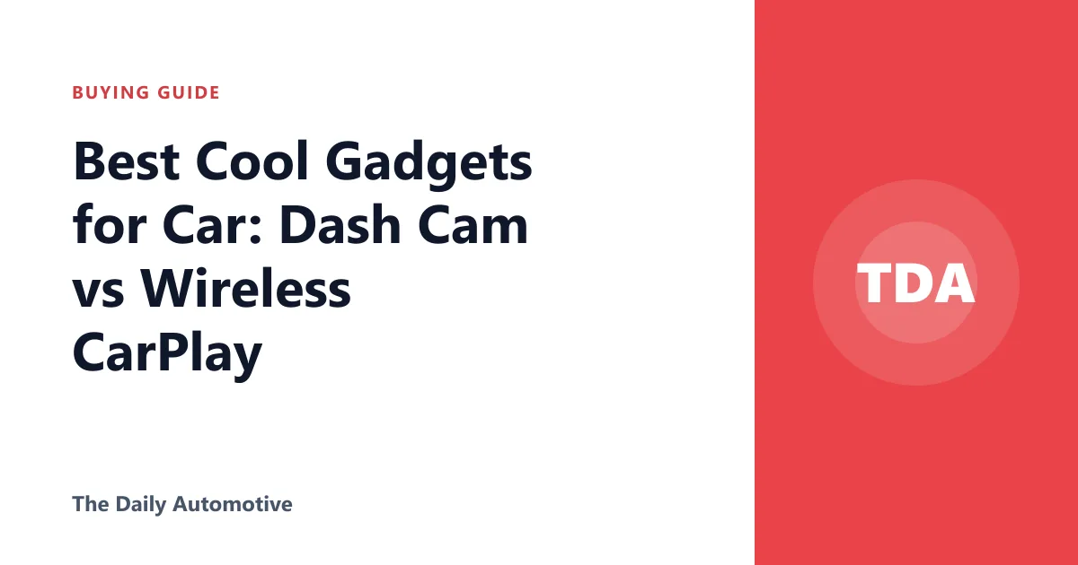 Best Cool Gadgets for Car: Dash Cam vs Wireless CarPlay