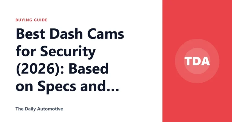 Best Dash Cams for Security (2026): Based on Specs and Reviews