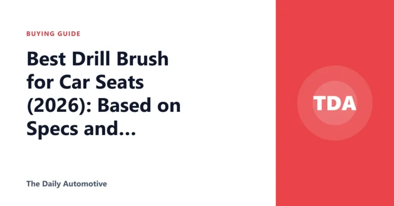 Best Drill Brush for Car Seats (2026): Based on Specs and Reviews