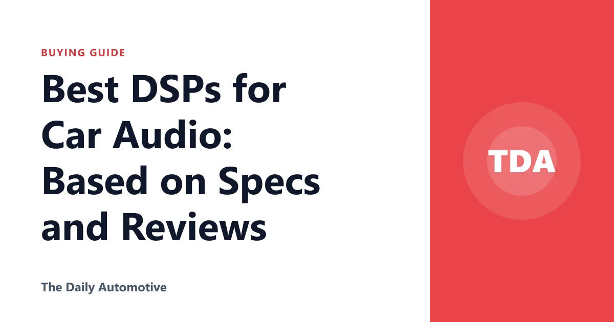 Best DSPs for Car Audio: Based on Specs and Reviews