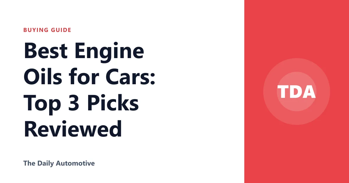 Best Engine Oils for Cars: Top 3 Picks Reviewed