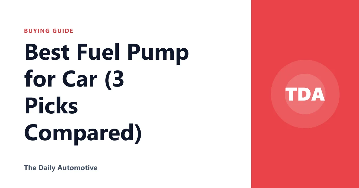 Best Fuel Pump for Car (3 Picks Compared)