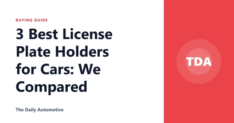 3 Best License Plate Holders for Cars: We Compared
