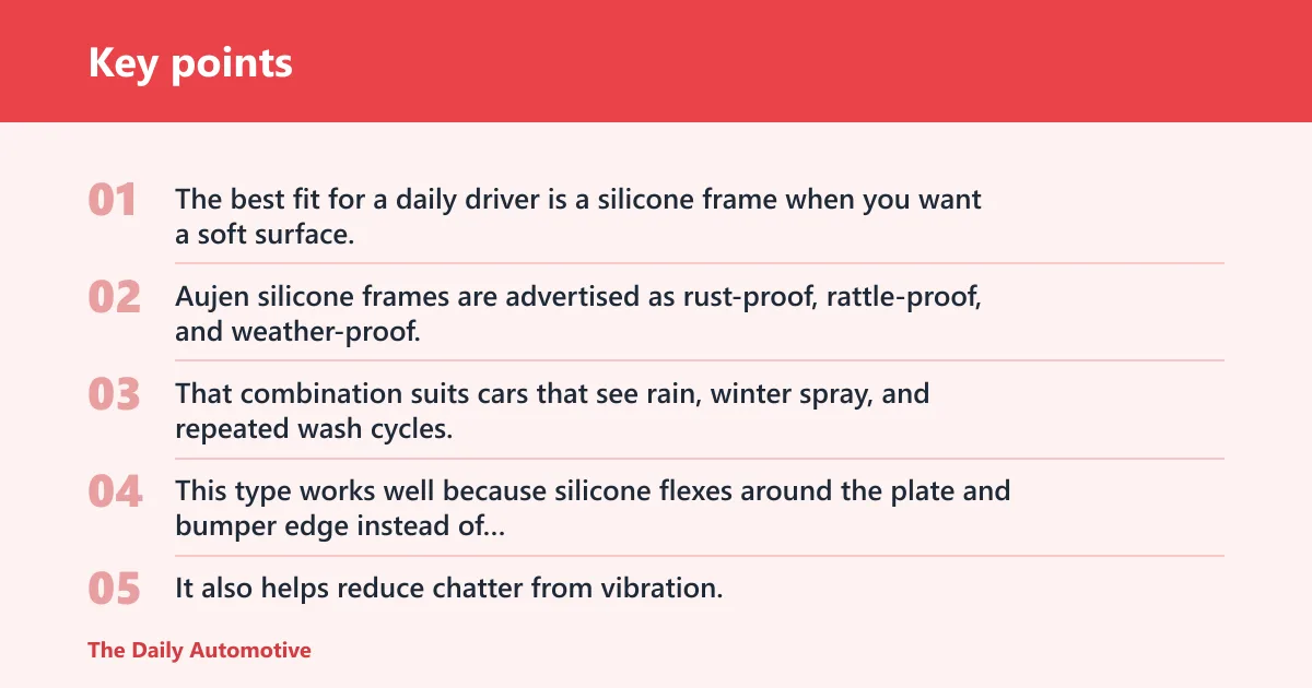 Key points: Silicone frame: best for daily drivers