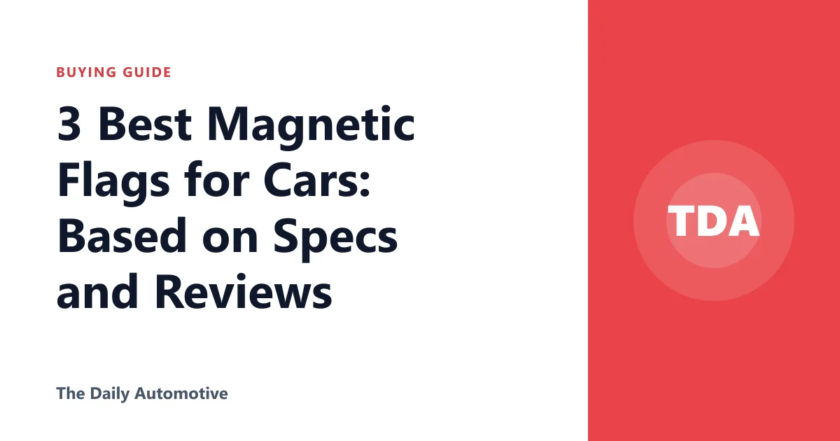 3 Best Magnetic Flags for Cars: Based on Specs and Reviews