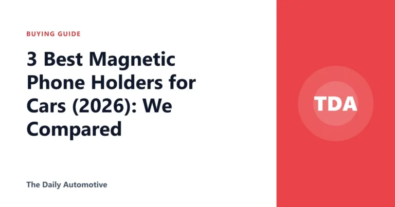 3 Best Magnetic Phone Holders for Cars (2026): We Compared