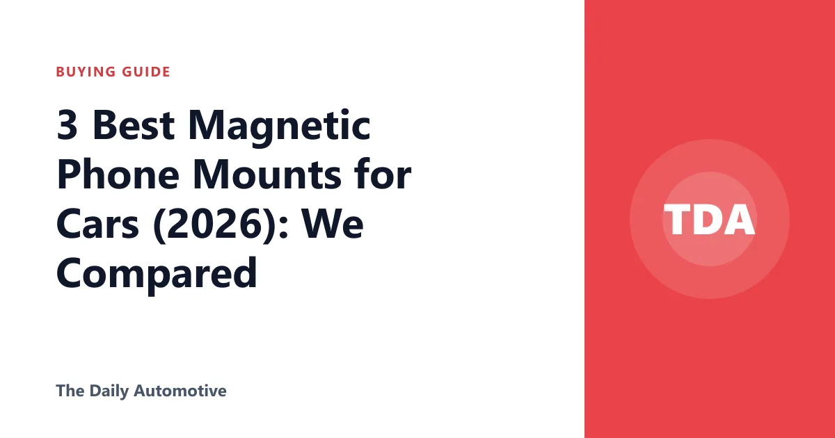 3 Best Magnetic Phone Mounts for Cars (2026): We Compared
