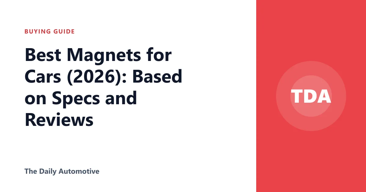 Best Magnets for Cars (2026): Based on Specs and Reviews