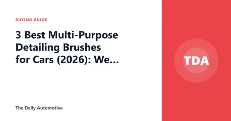 3 Best Multi-Purpose Detailing Brushes for Cars (2026): We Compared