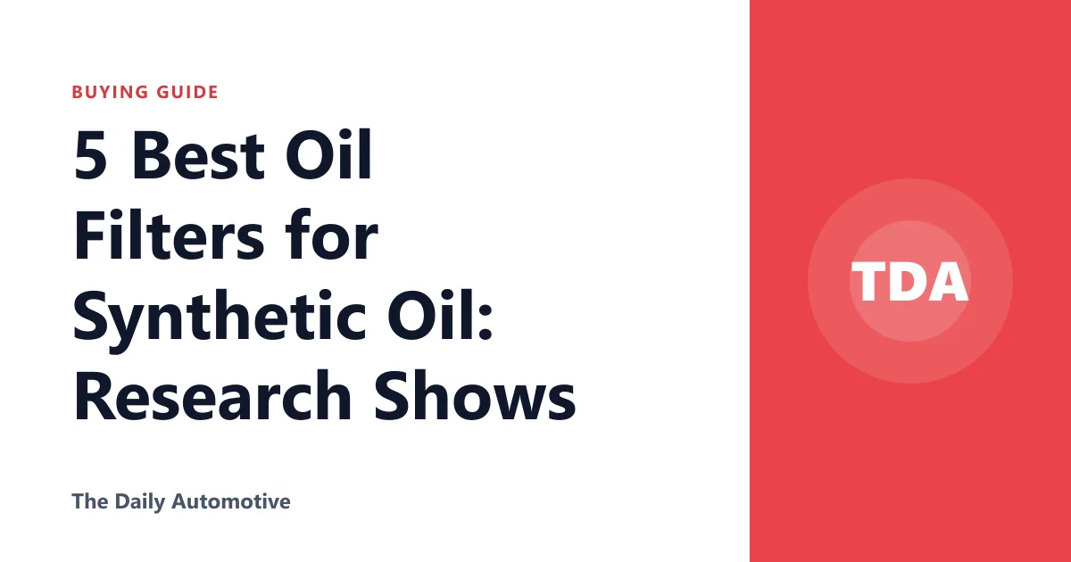 5 Best Oil Filters for Synthetic Oil: Research Shows